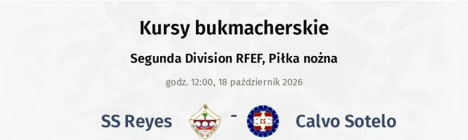 SS Reyes - Calvo Sotelo kursy bukmacherskie
