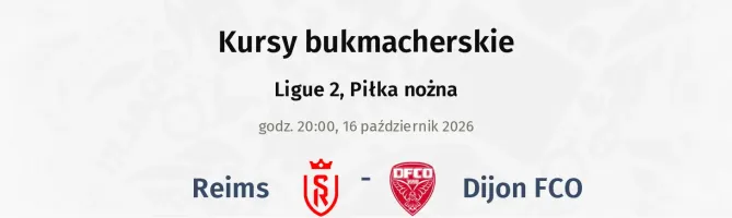 Stade de Reims - Dijon kursy bukmacherskie