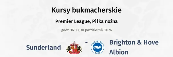 Sunderland - Brighton & Hove Albion kursy bukmacherskie