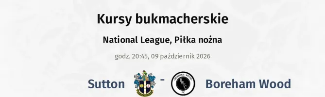 Sutton United - Boreham Wood kursy bukmacherskie