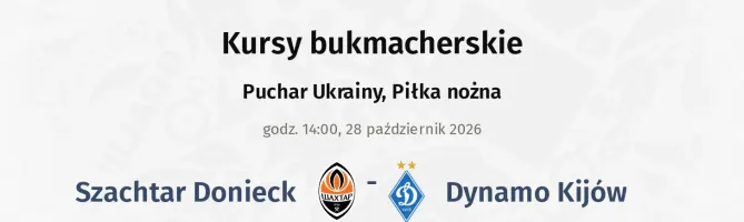 Szachtar Donieck - Dynamo Kijów kursy bukmacherskie