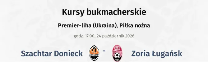 Szachtar Donieck - Zoria Ługańsk kursy bukmacherskie
