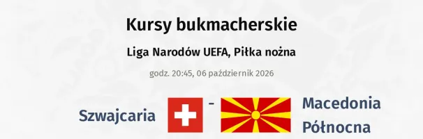 Szwajcaria - Macedonia Północna kursy bukmacherskie