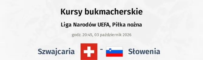 Szwajcaria - Słowenia kursy bukmacherskie