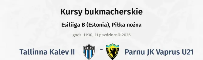 Tallinna Kalev II - Parnu JK Vaprus U21 kursy bukmacherskie
