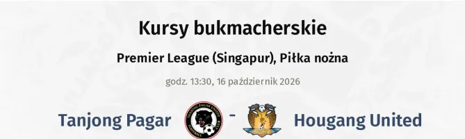 Tanjong Pagar - Hougang United kursy bukmacherskie