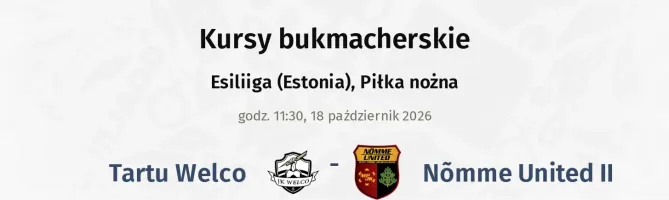 Tartu Welco - Nõmme United II kursy bukmacherskie