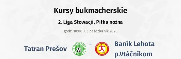 Tatran Prešov - Baník Lehota p.Vtáčnikom kursy bukmacherskie