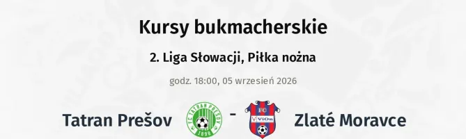 Tatran Prešov - Zlaté Moravce kursy bukmacherskie