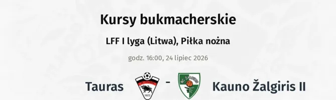 Tauras - Kauno Žalgiris II kursy bukmacherskie