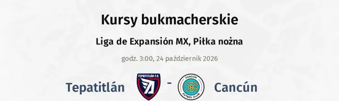 Tepatitlán - Cancún kursy bukmacherskie