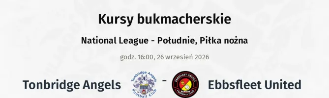 Tonbridge Angels - Ebbsfleet United kursy bukmacherskie