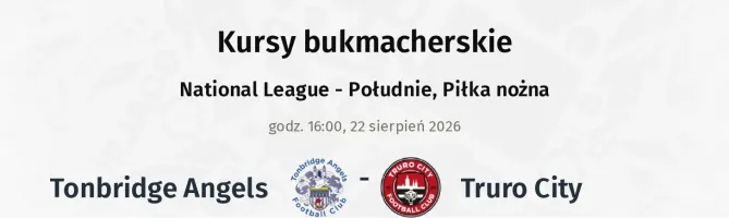 Tonbridge Angels - Truro City kursy bukmacherskie