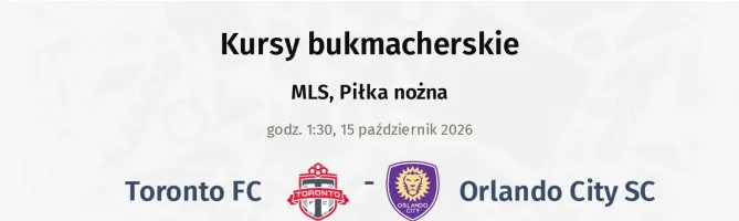 Toronto FC - Orlando City SC kursy bukmacherskie