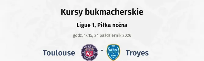 Toulouse - Troyes kursy bukmacherskie