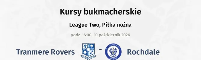 Tranmere Rovers - Rochdale kursy bukmacherskie
