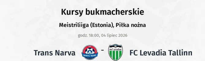 Trans Narva - FC Levadia Tallinn kursy bukmacherskie