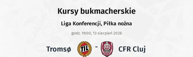Tromso - CFR 1907 Cluj kursy bukmacherskie