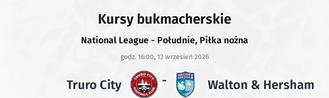 Truro City - Walton & Hersham kursy bukmacherskie