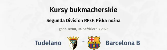 Tudelano - Barcelona B kursy bukmacherskie
