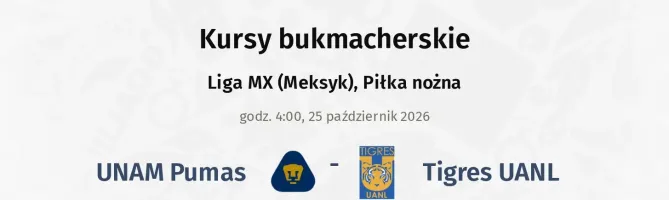 U.N.A.M. - Pumas - Tigres UANL kursy bukmacherskie