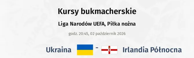 Ukraina - Irlandia Północna kursy bukmacherskie