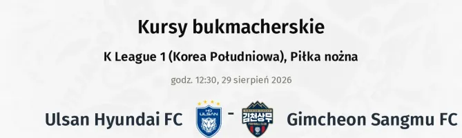 Ulsan Hyundai FC - Gimcheon Sangmu FC kursy bukmacherskie