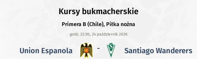 Union Espanola - Santiago Wanderers kursy bukmacherskie