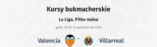 Valencia - Villarreal kursy bukmacherskie