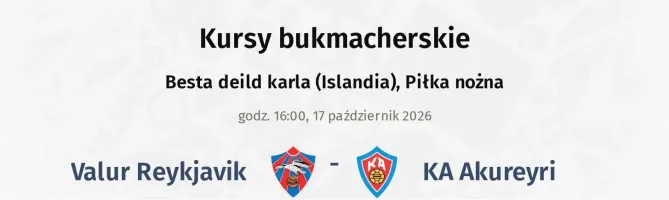 Valur Reykjavik - KA Akureyri kursy bukmacherskie