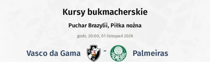 Vasco da Gama - Palmeiras kursy bukmacherskie
