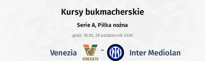 Venezia - Inter Mediolan kursy bukmacherskie