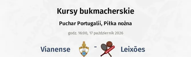 Vianense - Leixoes kursy bukmacherskie