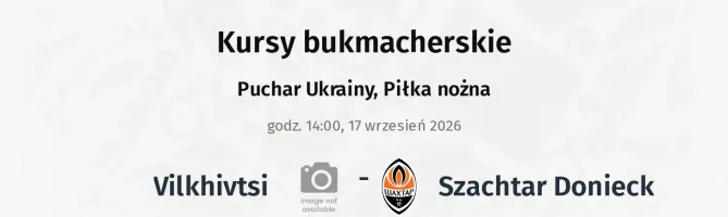 Vilkhivtsi - Szachtar Donieck kursy bukmacherskie