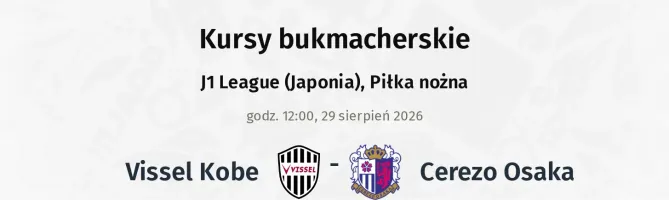 Vissel Kobe - Cerezo Osaka kursy bukmacherskie