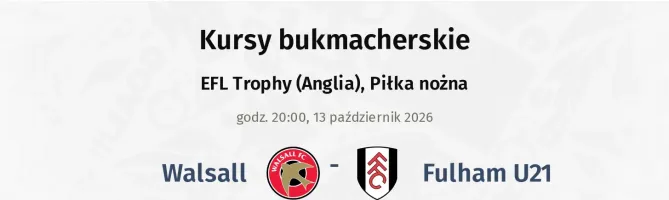 Walsall - Fulham U21 kursy bukmacherskie