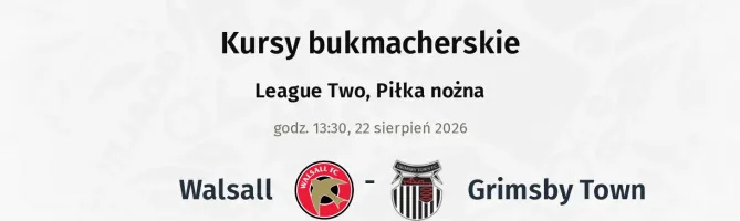 Walsall - Grimsby Town kursy bukmacherskie