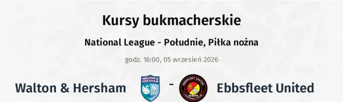 Walton & Hersham - Ebbsfleet United kursy bukmacherskie
