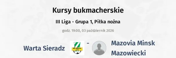 Warta Sieradz - Mazovia Minsk Mazowiecki kursy bukmacherskie