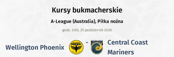 Wellington Phoenix - Central Coast Mariners kursy bukmacherskie