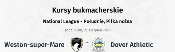 Weston-super-Mare - Dover Athletic kursy bukmacherskie