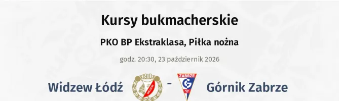Widzew Łódź - Górnik Zabrze kursy bukmacherskie