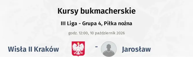 Wisła Kraków II - Jarosław kursy bukmacherskie