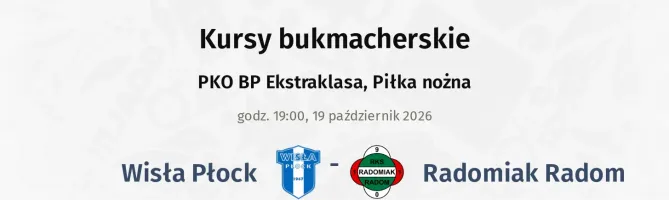 Wisła Płock - Radomiak Radom kursy bukmacherskie