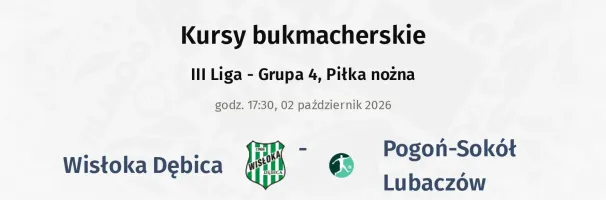Wisłoka Dębica - Pogoń-Sokół Lubaczów kursy bukmacherskie