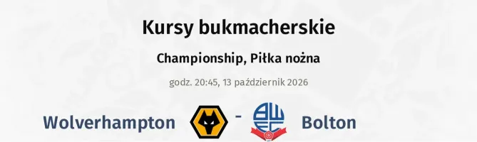 Wolverhampton - Bolton Wanderers kursy bukmacherskie