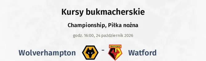 Wolverhampton - Watford kursy bukmacherskie