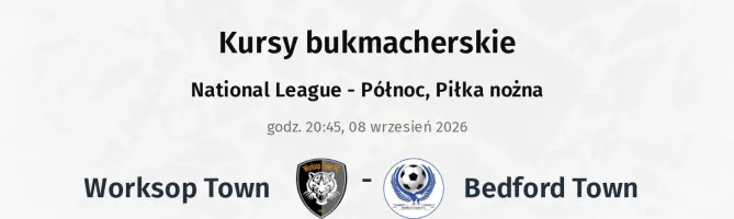 Worksop Town - Bedford Town kursy bukmacherskie