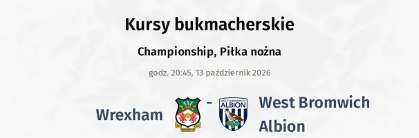 Wrexham - West Bromwich Albion kursy bukmacherskie