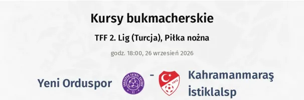 Yeni Orduspor - Kahramanmaraş İstiklalsp kursy bukmacherskie